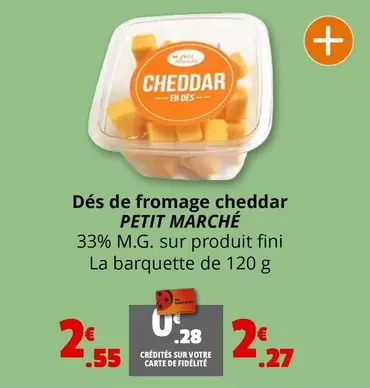 Petit Marche - Dés De Fromage Cheddar Petit Marche offre à 2,55€ sur Coccinelle Supermarché