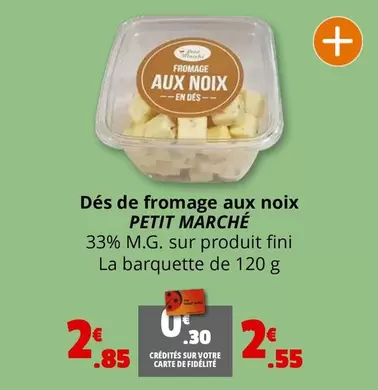 Petit Marche - Dés De Fromage Aux Noix offre à 2,55€ sur Coccinelle Supermarché