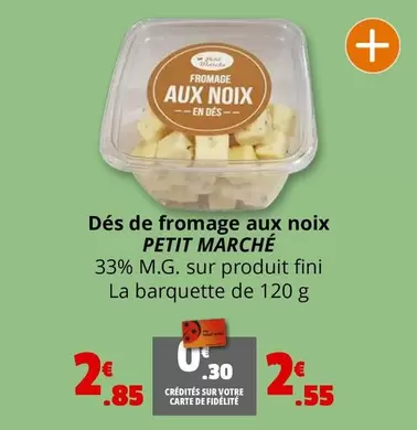 Petit Marche - Dés De Fromage Aux Noix offre à 2,85€ sur Coccinelle Express
