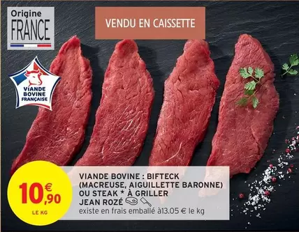 Jean Roze - Viande Bovine: Bifteck (macreuse, Aiguillette Baronne) Ou Steak À Griller offre à 10,9€ sur Intermarché Hyper