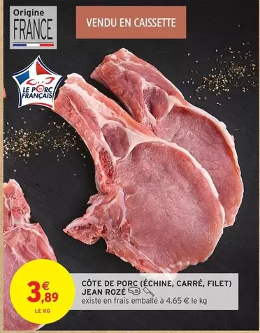 Côte De Porc (échine, Carré, Filet) offre à 3,89€ sur Intermarché Hyper