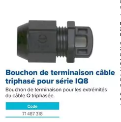 Bouchon De Terminaison Câble Triphase Pour Série IQ8 offre sur Prolians