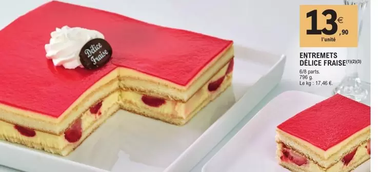 Entremets Delice Fraise offre à 13,9€ sur E.Leclerc