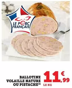 Ballotine Volaille Nature Ou Pistache offre à 11,99€ sur Hyper U