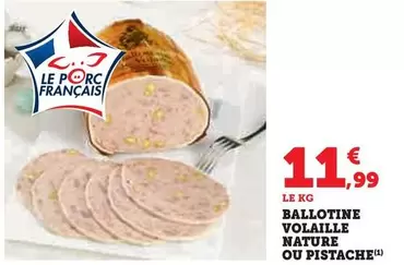 Ballotine Volaille Nature Ou Pistache offre à 11,99€ sur Hyper U