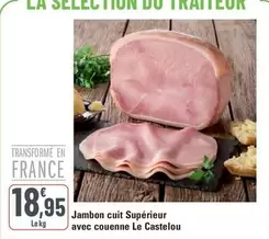 Jambon Cuit Supérieur Avec Couenne Le Castelou offre à 18,95€ sur G20
