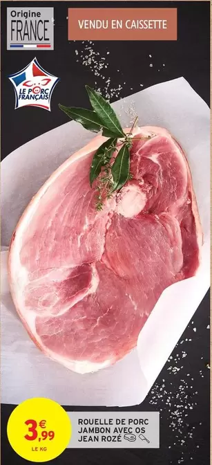 Rouelle De Porc Jambon N°é O'S offre à 3,99€ sur Intermarché Hyper