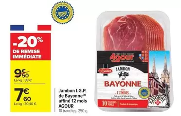 Agour - Jambon I.g.p. De Bayonne offre à 7,6€ sur Carrefour Contact