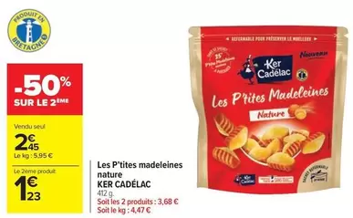 Ker Cadelac - Les P'tites Madeleines Naturue offre à 2,45€ sur Carrefour Market