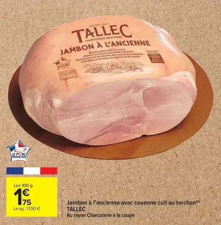 Tallec - Jambon À L'ancienne Avec Couenne Cuit Au Torchon offre à 1,75€ sur Carrefour Drive