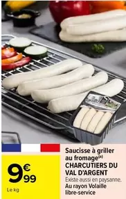 Saucisse À Griller Au Fromage Charcutiers Du Val D'Argent offre à 9,99€ sur Carrefour Drive