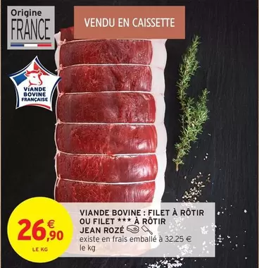 Jean Rozé - Viande Bovine Filet À Rôtir Ou Filet À Rôtir offre à 26,9€ sur Intermarché