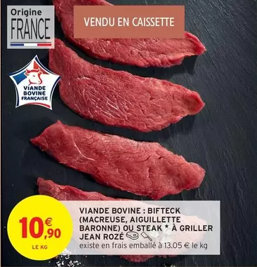 Jean Rozé - Viande Bovine Bifteck (Macreuse, Aiguillette Baronne) Ou Steak À Griller  offre à 10,9€ sur Intermarché