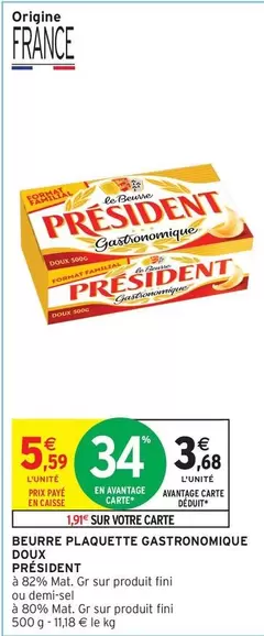 Président - Beurre Plaquette Gastronomique Doux offre à 5,59€ sur Intermarché