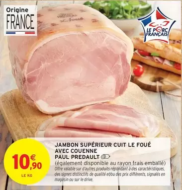 Paul Predault - Jambon Supérieur Cuit Le Foué Avec Couenne offre à 10,9€ sur Intermarché