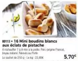 16 Mini Boudins Blancs Aux Éclats De Pistache offre à 5,7€ sur Maison Thiriet