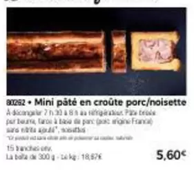 Mini Pate En Croûte Porc/ Noisette  offre à 5,6€ sur Maison Thiriet