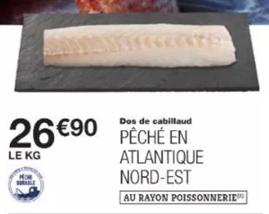 Dos De Cabillaud Pêche En Atlantique Nord-est offre à 26,9€ sur Monoprix