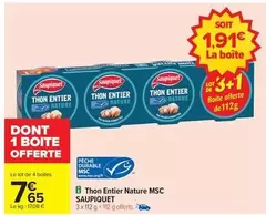 Saupiquet - Thon Entier Nature Msc offre à 7,65€ sur Carrefour Drive