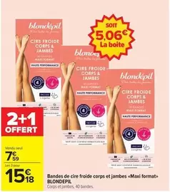 Blondépil - Bandes De Cire Froide Corps Et Jambes maxi Format offre à 7,59€ sur Carrefour Drive