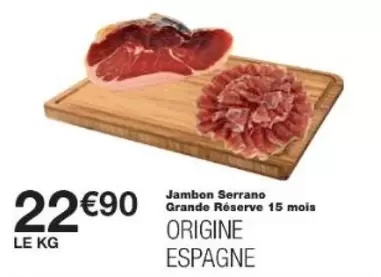 Jambon Serrano Grande Réserve  offre à 22,9€ sur Monop'