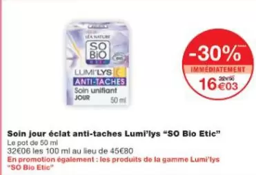 So Bio Etic - Soin Jour Éclat Anti-Taches Lumi'Lys offre à 16,03€ sur Monop'