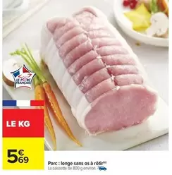 Porc: Longe Sans Os À Rôtir offre à 5,69€ sur Carrefour Express