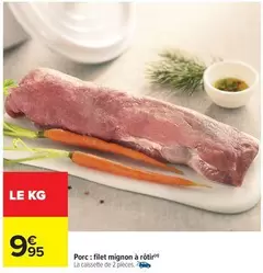 Porc: Filet Mignon À Rôtir offre à 9,95€ sur Carrefour Express