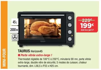 Taurus - Mini-Four Horizon45 offre à 199€ sur Copra