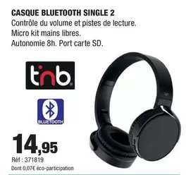 T'nB - Casque Bluetooth Single 2 offre à 14,95€ sur Autobacs
