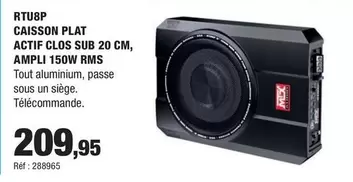 RTU8P Caisson Plat Actif Clos Sub, Ampli 150W Rms offre à 209,95€ sur Autobacs