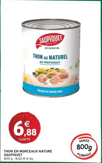 Saupiquet - Thon En Morceaux Nature offre à 6,88€ sur Intermarché Contact