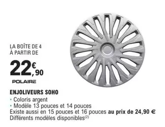 Polaire - Enjoliveurs Soho offre à 22,9€ sur E.Leclerc L'Auto