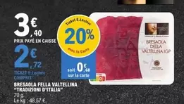 Tradizioni D'Italia - Bresaola FELLA Valtratellina "TRADZINONI D'Italia" offre à 3,4€ sur E.Leclerc