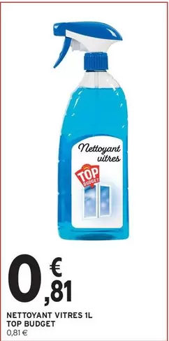 Top Budget - Nettoyant Vitres 1l offre à 0,81€ sur Intermarché Hyper