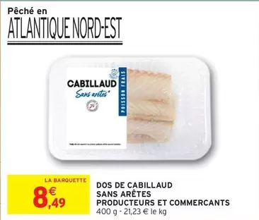 Producteurs Et Commercants - Dos De Cabillaud Sans Arêtes Producteurs Et Commerçants offre à 8,49€ sur Intermarché Contact