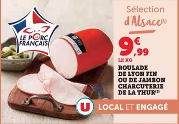 Roulade De Lyon Fin Ou De Jambon Charcuterie De La Thur offre à 9,99€ sur Hyper U