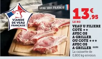 U - Veau Filiere Cote Avec Os A Griller Ou Cote Avec Os A Griller offre à 13,95€ sur Super U