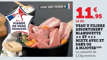 U - Veau Filiere Assortiment Blanquette Et Mixte Avec Et Sans Os A Mijoter offre à 11,95€ sur Super U