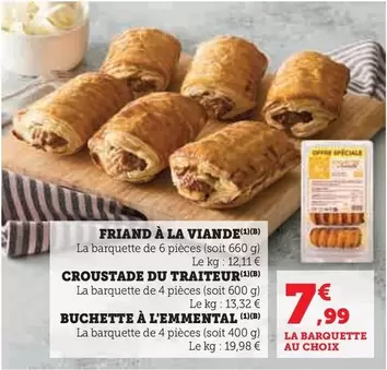 Friand À La Viande/Croustade Du Traiteur/Buchette À L'Emmental offre à 7,99€ sur Super U
