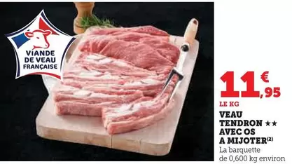 Veau Tendron Avec Os A Mijoter offre à 11,95€ sur U Express