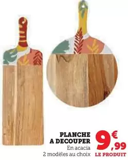 Planche A Decouper offre à 9,99€ sur Super U