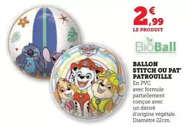 Stitch - Ballon  Ou Pat' Patrouille offre à 2,99€ sur Super U