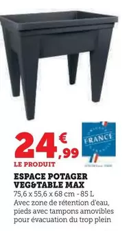 Espace Potager Veg&Table Max offre à 24,99€ sur Hyper U