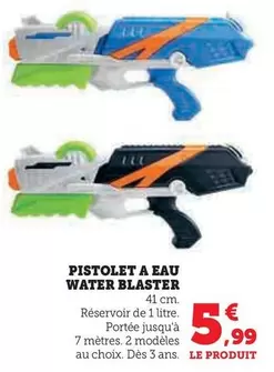 Pistolet A Eau Water Blaster offre à 5,99€ sur Hyper U