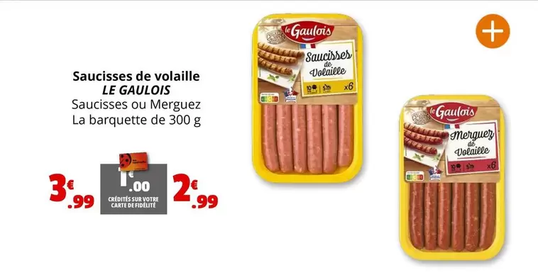Le Gaulois - Saucisses De Volaille offre à 3,99€ sur Coccinelle Express