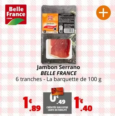 Belle France - Jambon Serrano offre à 1,89€ sur Coccinelle Supermarché