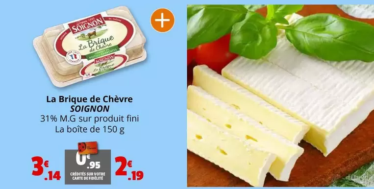 Soignon - La Brique De Chèvre offre à 3,14€ sur Coccinelle Supermarché