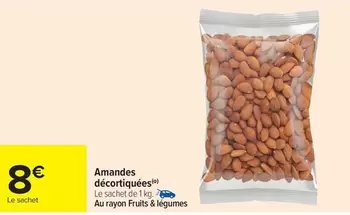 Amandes Décortiquées offre à 8€ sur Carrefour Market