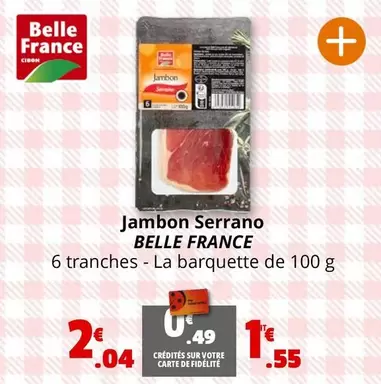 Belle France - Jambon Serrano offre à 2,04€ sur Coccimarket